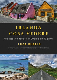 Irlanda cosa vedere. Alla scoperta dell'isola di Smeraldo in 10 giorni - Librerie.coop