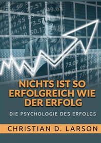 Nichts ist so srfolgreich wie der erfolg. Die psychologie des erfolgs - Librerie.coop