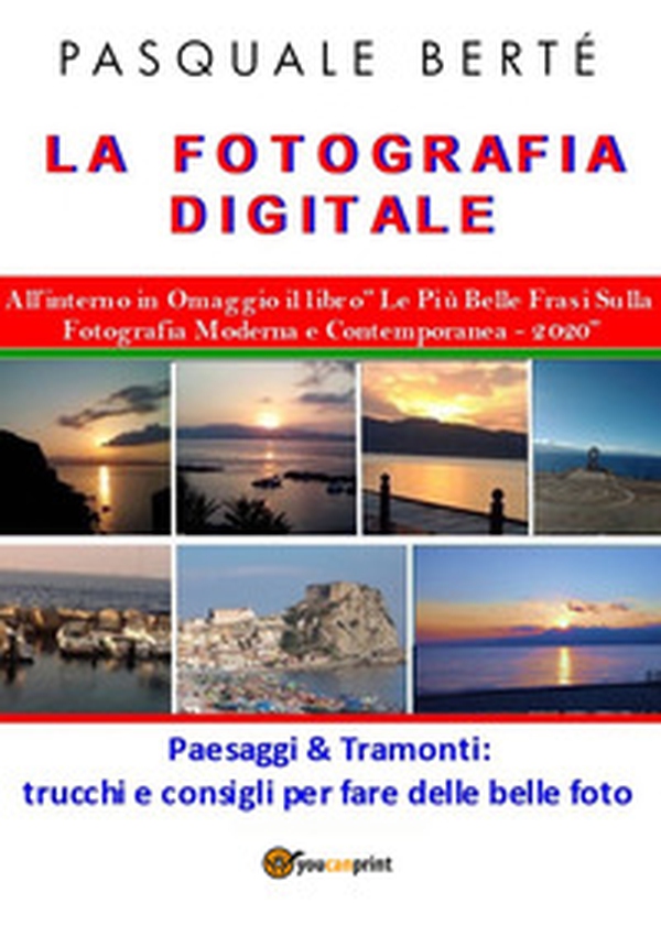 La fotografia digitale: paesaggi e tramonti 2020 - Librerie.coop La fotografia digitale: paesaggi e tramonti 2020 - Librerie.coop