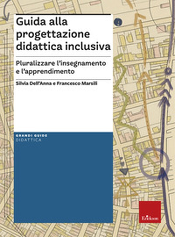 Guida alla progettazione didattica inclusiva. Pluralizzare l'insegnamento e l'apprendimento - Librerie.coop Guida alla progettazione didattica inclusiva. Pluralizzare l'insegnamento e l'apprendimento - Librerie.coop