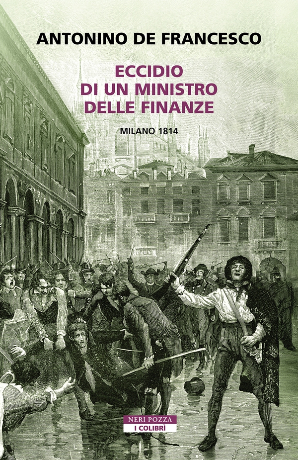 Eccidio di un ministro delle finanze. Milano 1814 - Librerie.coop Eccidio di un ministro delle finanze. Milano 1814 - Librerie.coop