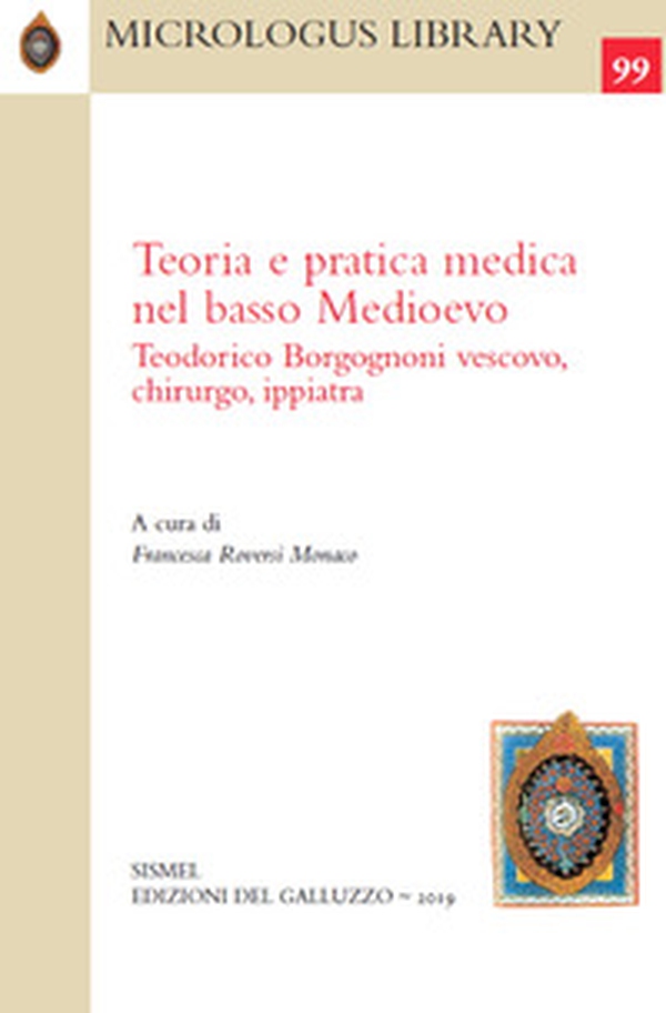 Teoria e pratica medica nel basso Medioevo. Teodorico Borgognoni vescovo, chirurgo, ippiatra - Librerie.coop