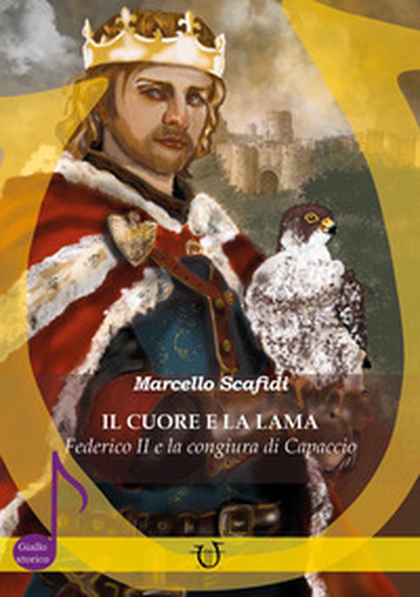 Il cuore e la lama. Federico II e la congiura di Capaccio - Librerie.coop