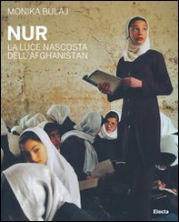 Nur. La luce nascosta dell'Afghanistan - Librerie.coop