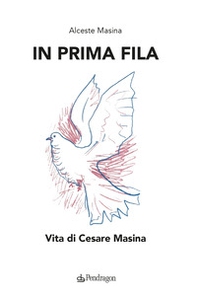 In prima fila. Vita di Cesare Masina - Librerie.coop
