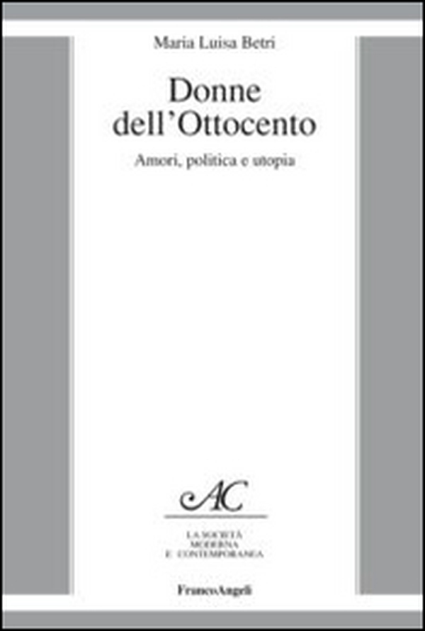 Donne dell'Ottocento. Amori, politica e utopia - Librerie.coop Donne dell'Ottocento. Amori, politica e utopia - Librerie.coop