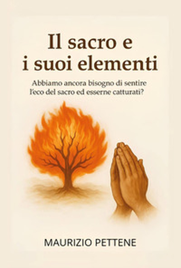 Il sacro e i suoi elementi. Abbiamo ancora bisogno di sentire l'eco del sacro ed esserne catturati? - Librerie.coop Il sacro e i suoi elementi. Abbiamo ancora bisogno di sentire l'eco del sacro ed esserne catturati? - Librerie.coop