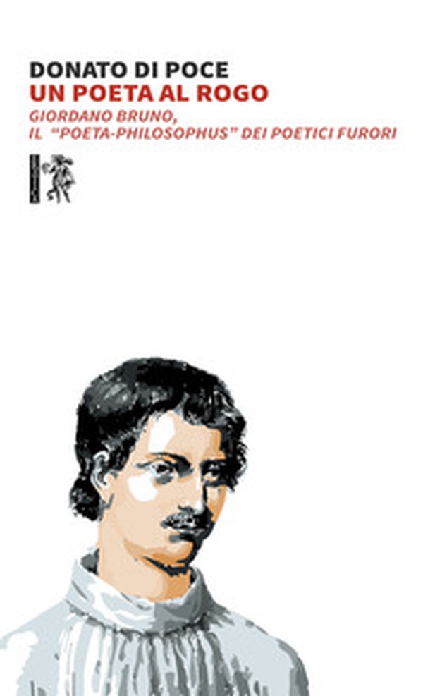 Un poeta al rogo. Giordano Bruno, Il «poeta-philosophus» dei poetici furori - Librerie.coop Un poeta al rogo. Giordano Bruno, Il «poeta-philosophus» dei poetici furori - Librerie.coop