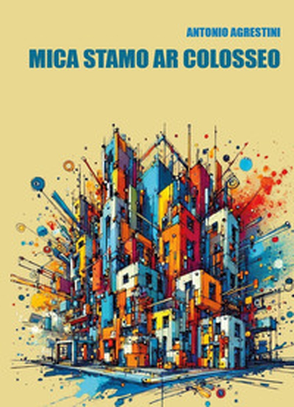 Mica stamo ar Colosseo - Librerie.coop Mica stamo ar Colosseo - Librerie.coop