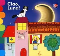 Ciao, luna! - Librerie.coop Ciao, luna! - Librerie.coop