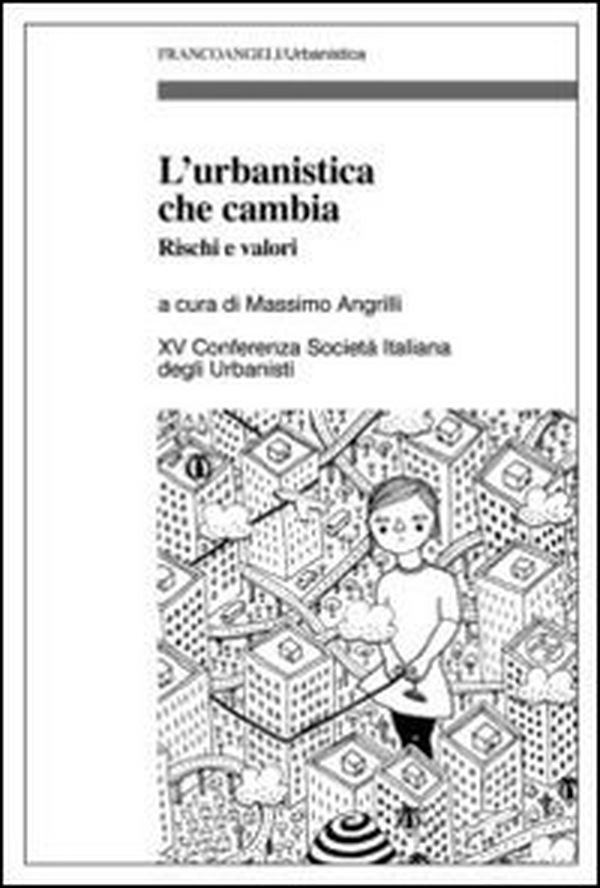 L'urbanistica che cambia. Rischi e valori. XV Conferenza Società italiana degli urbanisti - Librerie.coop L'urbanistica che cambia. Rischi e valori. XV Conferenza Società italiana degli urbanisti - Librerie.coop