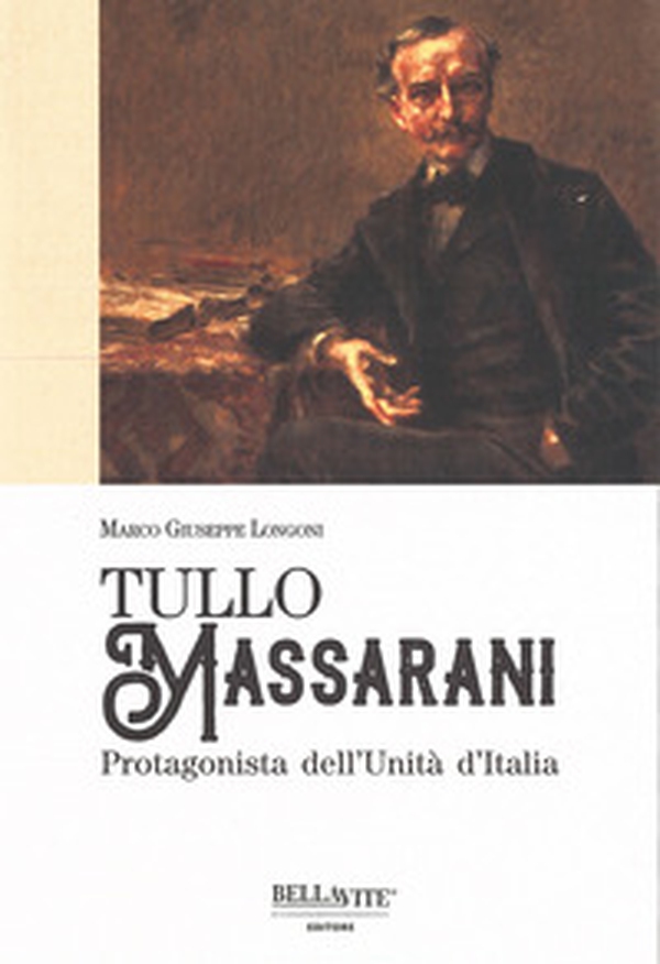Tullo Massarani. Protagonista dell'Unità d'Italia - Librerie.coop Tullo Massarani. Protagonista dell'Unità d'Italia - Librerie.coop