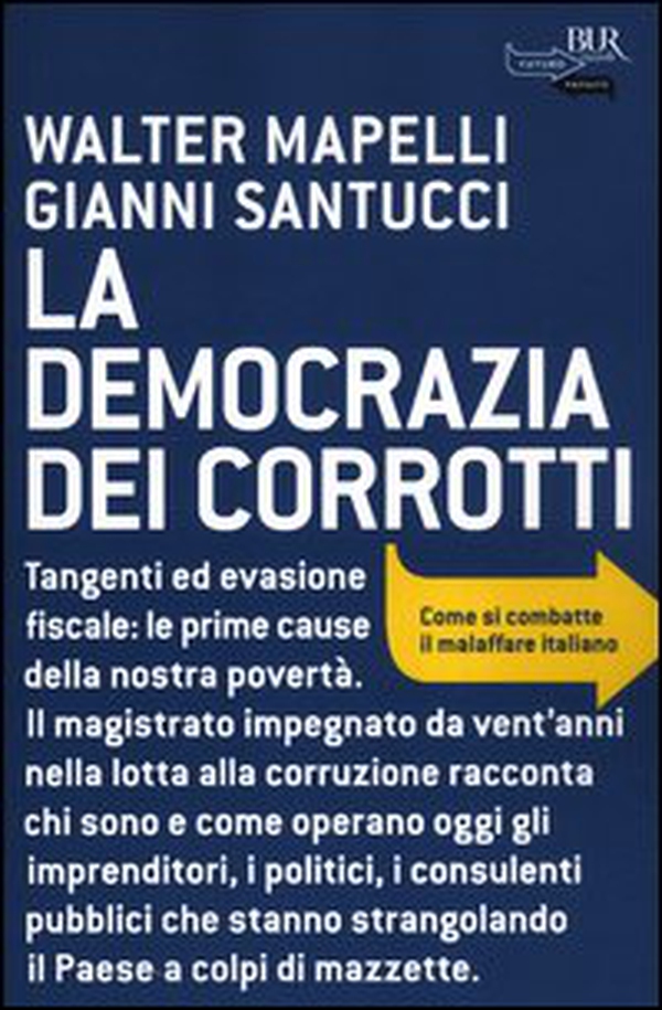 La democrazia dei corrotti. Come si combatte il malaffare italiano - Librerie.coop La democrazia dei corrotti. Come si combatte il malaffare italiano - Librerie.coop