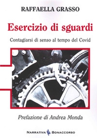 Esercizio di sguardi. Contagiarsi di senso al tempo del Covid - Librerie.coop