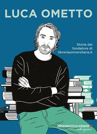 Luca Ometto. Storia del fondatore di libreriauniversitaria.it - Librerie.coop