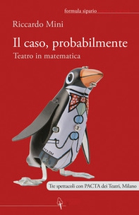 Il caso, probabilmente. Teatro in matematica - Librerie.coop