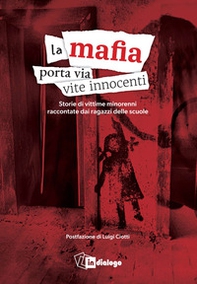La mafia porta via vite innocenti. Storie di vittime minorenni raccontate dai ragazzi delle scuole - Librerie.coop