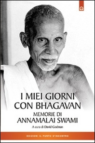 I miei giorni con Bhagavan. Memorie di Annamalai Swami - Librerie.coop