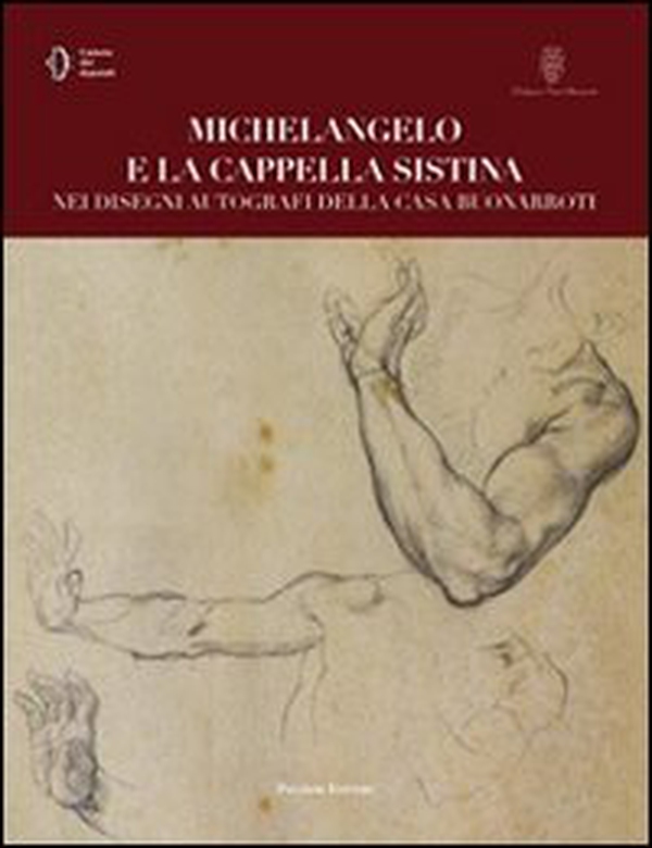 Michelangelo e la cappella Sistina nei disegni autografi della casa buonarroti - Librerie.coop Michelangelo e la cappella Sistina nei disegni autografi della casa buonarroti - Librerie.coop