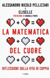 La matematica del cuore. Riflessioni sulla vita di coppia - Librerie.coop La matematica del cuore. Riflessioni sulla vita di coppia - Librerie.coop