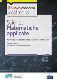 Scienze matematiche applicate. Manuale per la preparazione alle prove scritte e orali. Classe A47 - Librerie.coop