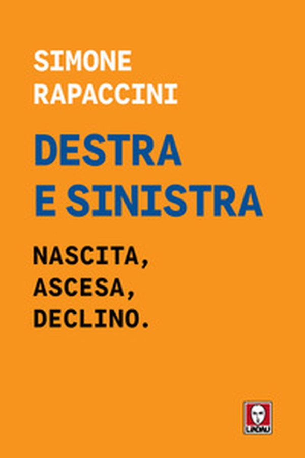 Destra e sinistra. Nascita, ascesa e declino - Librerie.coop