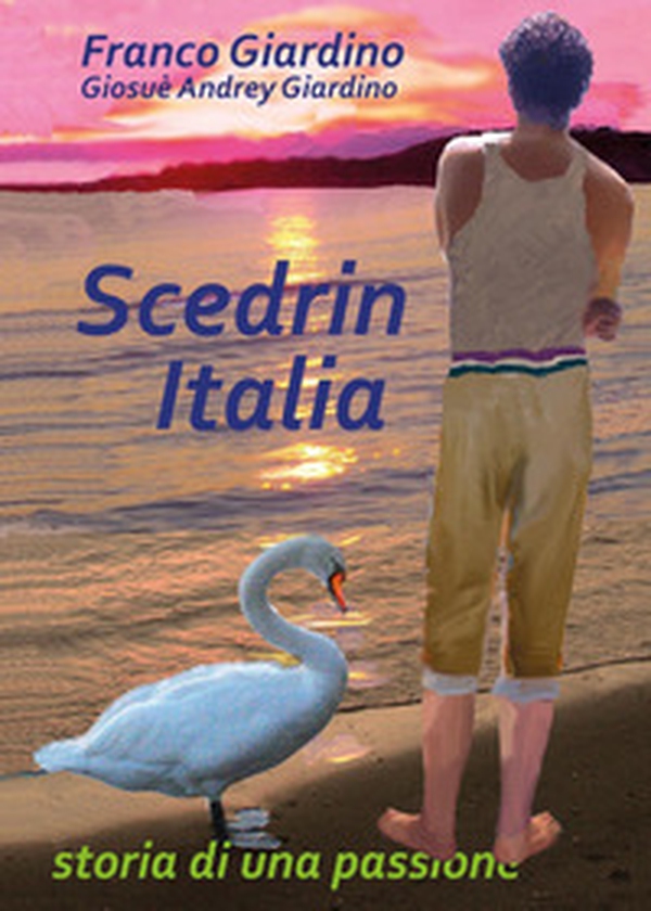 Scedrin Italia. Storia di una passione - Librerie.coop Scedrin Italia. Storia di una passione - Librerie.coop