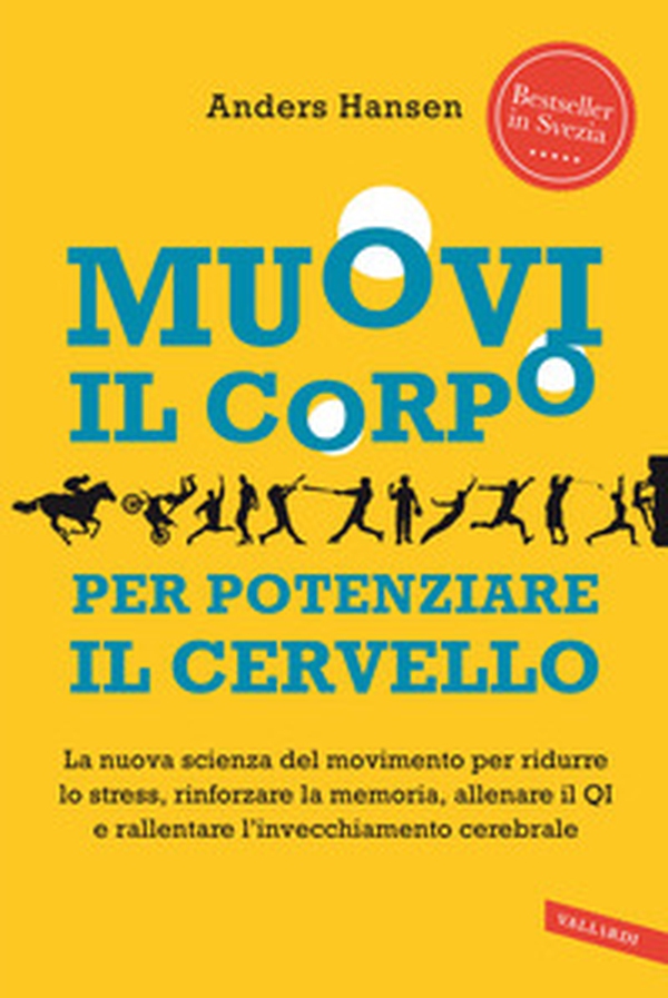 Muovi il corpo per potenziare il cervello. La nuova scienza del movimento per ridurre lo stress, rinforzare la memoria, allenare il QI e rallentare l'invecchiamento cerebrale - Librerie.coop Muovi il corpo per potenziare il cervello. La nuova scienza del movimento per ridurre lo stress, rinforzare la memoria, allenare il QI e rallentare l'invecchiamento cerebrale - Librerie.coop