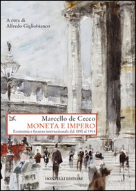 Moneta e impero. Economia e  finanza internazionale dal 1890 al 1914 - Librerie.coop