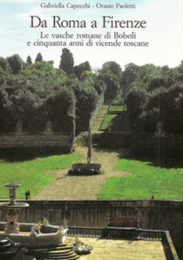 Da Roma a Firenze. Le vasche romane di Boboli e cinquanta anni di vicende toscane - Librerie.coop Da Roma a Firenze. Le vasche romane di Boboli e cinquanta anni di vicende toscane - Librerie.coop