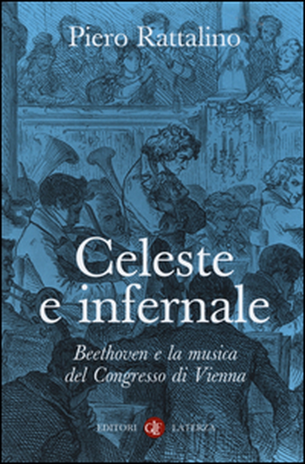 Celeste e infernale. Beethoven e la musica del congresso di Vienna - Librerie.coop Celeste e infernale. Beethoven e la musica del congresso di Vienna - Librerie.coop