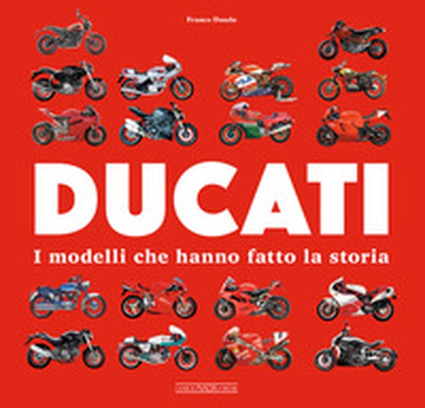 Ducati. I modelli che hanno fatto la storia - Librerie.coop