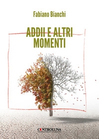 Addii e altri momenti - Librerie.coop Addii e altri momenti - Librerie.coop