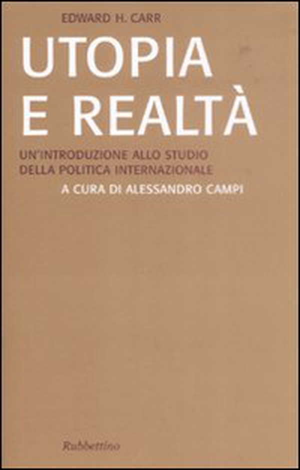Utopia e realtà. Un'introduzione allo studio della politica internazionale - Librerie.coop Utopia e realtà. Un'introduzione allo studio della politica internazionale - Librerie.coop