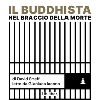 Il buddhista nel braccio della morte - Librerie.coop