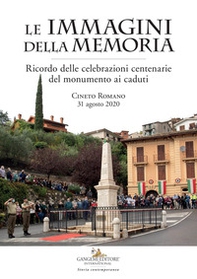 Le immagini della memoria. Ricordo delle celebrazioni centenarie del monumento ai caduti. Cineto Romano, 31 agosto 2020 - Librerie.coop