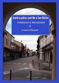 Ancòra quàtar pasi fin a San Ghitàn. Passeggiata tra i ricordi - Librerie.coop Ancòra quàtar pasi fin a San Ghitàn. Passeggiata tra i ricordi - Librerie.coop
