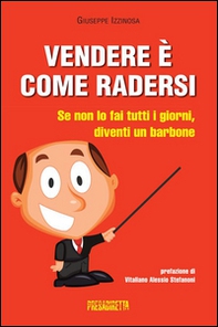 Vendere è come radersi. Se non lo fai tutti i giorni, diventi un barbone - Librerie.coop Vendere è come radersi. Se non lo fai tutti i giorni, diventi un barbone - Librerie.coop