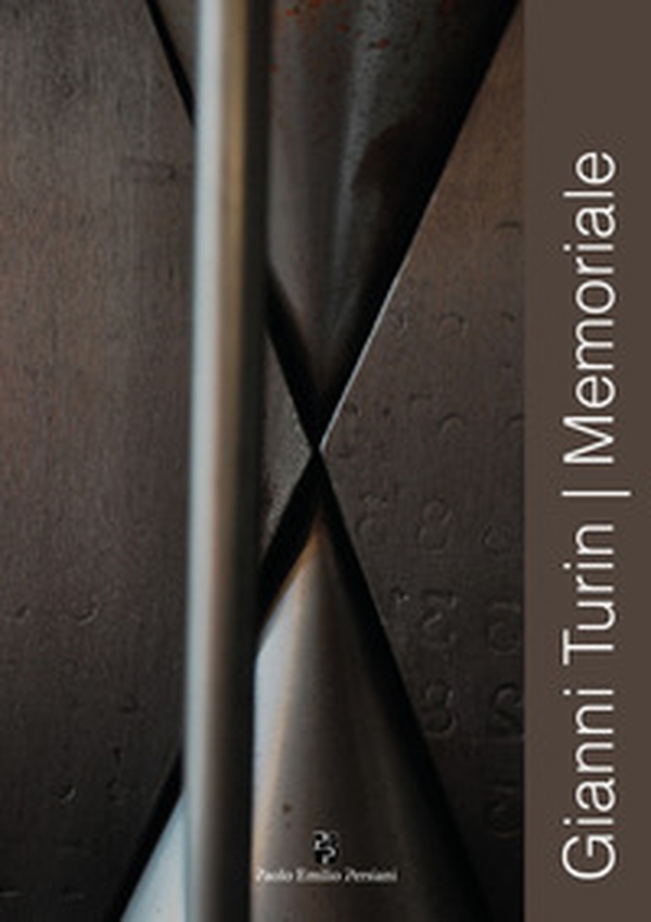 Gianni Turin. Memoriale. Catalogo della mostra (Venezia, 13 febbraio-20 aprile 2019) - Librerie.coop Gianni Turin. Memoriale. Catalogo della mostra (Venezia, 13 febbraio-20 aprile 2019) - Librerie.coop