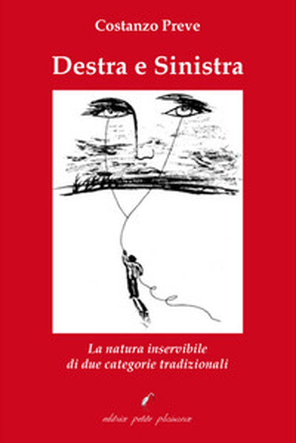 Destra e sinistra. La natura inservibile di due categorie tradizionali - Librerie.coop Destra e sinistra. La natura inservibile di due categorie tradizionali - Librerie.coop