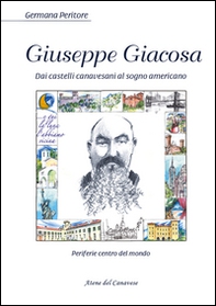 Giuseppe Giacosa. Dai castelli canavesi al sogno americano - Librerie.coop