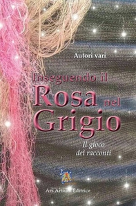 Inseguendo il rosa nel grigio. Il gioco dei racconti - Librerie.coop