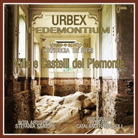 Urbex. Ville e castelli del Piemonte - Librerie.coop
