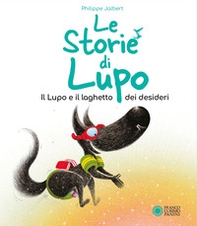 Il lupo e il pozzo dei desideri. Le storie di Lupo - Librerie.coop Il lupo e il pozzo dei desideri. Le storie di Lupo - Librerie.coop