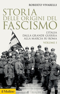 Storia delle origini del fascismo. L'Italia dalla grande guerra alla marcia su Roma - Vol. 1 - Librerie.coop