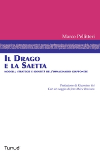 Il drago e la saetta. Modelli, strategie e identità dell'immaginario giapponese - Librerie.coop