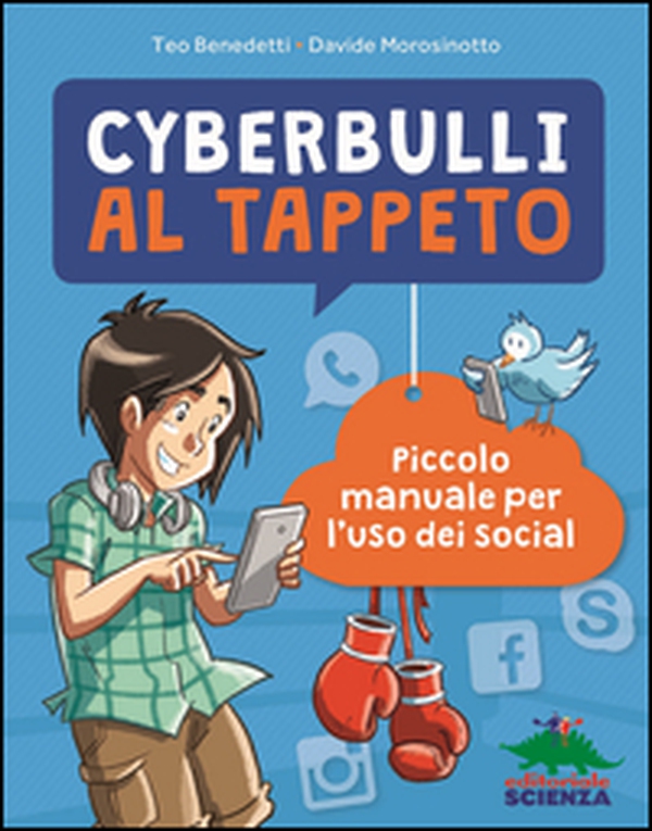 Cyberbulli al tappeto. Piccolo manuale per l'uso dei social - Librerie.coop Cyberbulli al tappeto. Piccolo manuale per l'uso dei social - Librerie.coop