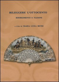 Rileggere l'Ottocento. Risorgimento e nazione - Librerie.coop