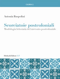 Scorciatoie postcoloniali. Morfologia letteraria del racconto postcoloniale - Librerie.coop