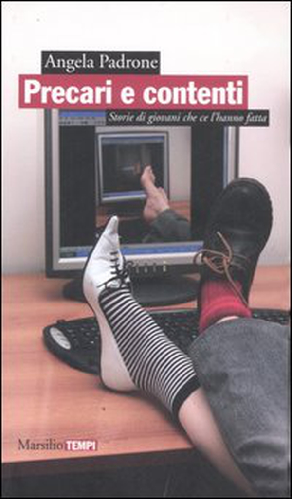 Precari e contenti. Storie di giovani che ce l'hanno fatta - Librerie.coop Precari e contenti. Storie di giovani che ce l'hanno fatta - Librerie.coop